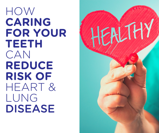 How caring for your teeth can reduce risk of heart and lung disease